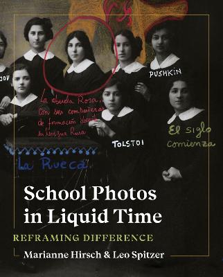 School Photos in Liquid Time: Reframing Difference - Hirsch, Marianne, and Spitzer, Leo