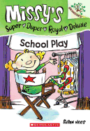 School Play: A Branches Book (Missy's Super Duper Royal Deluxe #3): Volume 3