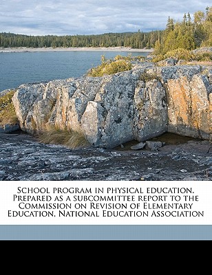 School Program in Physical Education. Prepared as a Subcommittee Report to the Commission on Revision of Elementary Education, National Education Association - Hetherington, Clark Wilson