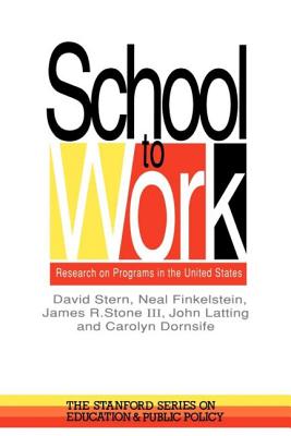 School To Work: Research On Programs In The United States - Stern, David, and Finkelstein, Neal, and Stone, James R