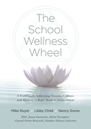 School Wellness Wheel: A Framework Addressing Trauma, Culture, and Mastery to Raise Student Achievement