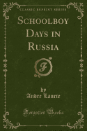 Schoolboy Days in Russia (Classic Reprint)