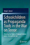Schoolchildren as Propaganda Tools in the War on Terror: Violating the Rights of Afghani Children Under International Law