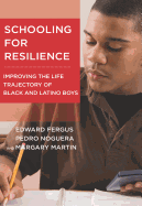 Schooling for Resilience: Improving the Life Trajectory of Black and Latino Boys