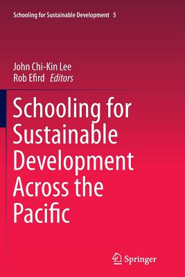 Schooling for Sustainable Development Across the Pacific - Lee, John Chi-Kin (Editor), and Efird, Rob (Editor)