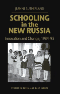 Schooling in the New Russia: Innovation and Change, 1984-95