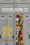 Schoolishness: Alienated Education and the Quest for Authentic, Joyful Learning