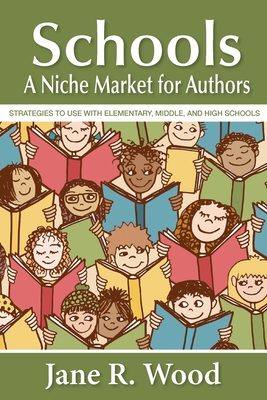 Schools: A Niche Market for Authors - Wood, Jane