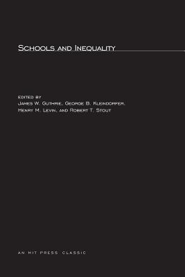 Schools and Inequality - Guthrie, James W (Editor), and Kleindorfer, George (Editor), and Levin, Henry M, Professor (Editor)