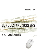 Schools and Screens: A Watchful History