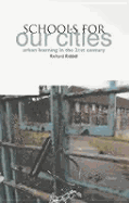 Schools for Our Cities: Urban Learning in the 21st Century - Riddell, Richard