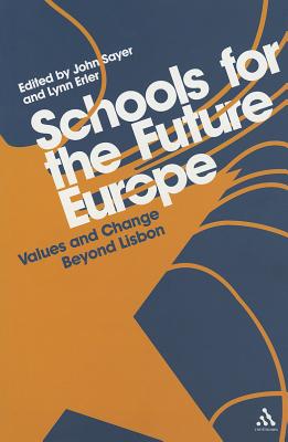 Schools for the Future Europe: Values and Change Beyond Lisbon - Sayer, John (Editor), and Erler, Lynn, Dr. (Editor)