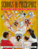 Schools in Cyberspace: A Practical Guide to Using the Internet in Schools