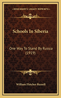 Schools in Siberia: One Way to Stand by Russia (1919) - Russell, William Fletcher