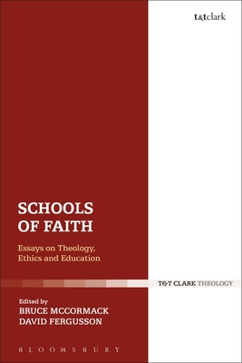 Schools of Faith: Essays on Theology, Ethics and Education - Fergusson, David (Editor), and McCormack, Bruce (Editor)
