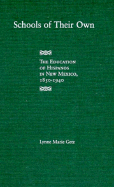 Schools of Their Own: The Education of Hispanos in New Mexico, 1850-1940