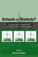 Schools or Markets?: Commercialism, Privatization, and School-Business Partnerships