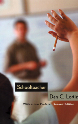 Schoolteacher: A Sociological Study - Lortie, Dan C
