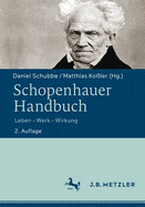 Schopenhauer-Handbuch: Leben - Werk - Wirkung