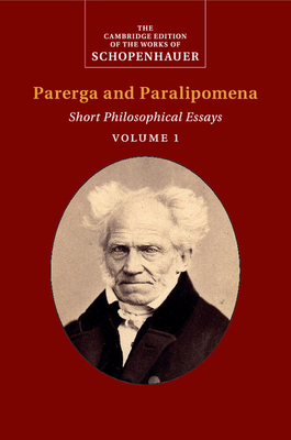 Schopenhauer: Parerga and Paralipomena: Volume 1: Short Philosophical Essays - Schopenhauer, Arthur, and Roehr, Sabine (Edited and translated by), and Janaway, Christopher (Edited and translated by)