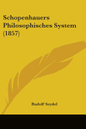 Schopenhauers Philosophisches System (1857)