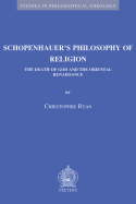 Schopenhauer's Philosophy of Religion: The Death of God and the Oriental Renaissance