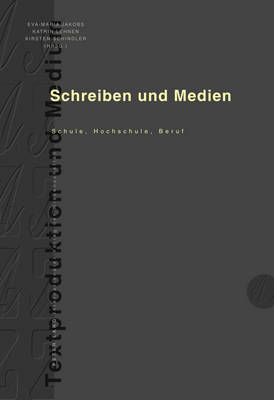 Schreiben Und Medien: Schule, Hochschule, Beruf - Knorr, Dagmar (Editor), and Lehnen, Katrin (Editor), and Schindler, Kirsten (Editor)