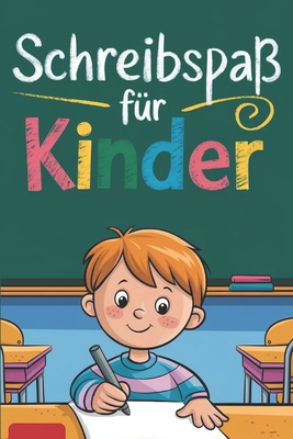 Schreibspa fr Kinder: Leicht Schreiben Lernen mit bungsseiten: Der perfekte Leitfaden fr erste Schreibversuche - Buchstaben und Wrter Schritt fr Schritt meistern - Schreiber, Mia