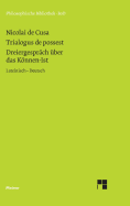 Schriften in deutscher bersetzung / Dreiergesprch ber das Knnen-Ist (Trialogus de possest) - Bormann, Karl (Editor), and Nikolaus Von Kues, and Steiger, Renate (Editor)