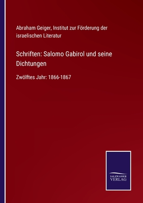 Schriften: Salomo Gabirol und seine Dichtungen: Zwlftes Jahr: 1866-1867 - Geiger, Abraham