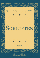 Schriften, Vol. 38 (Classic Reprint)