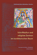 Schriftkultur Und Religiose Zentren Im Norddeutschen Raum - Carmassi, Patrizia (Editor), and Schlotheuber, Eva (Editor), and Breitenbach, Almut (Adapted by)