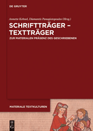 Schrifttrger - Texttrger: Zur Materialen Prsenz Des Geschriebenen in Frhen Gesellschaften