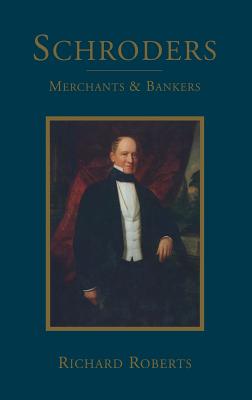 Schroders: Merchants & Bankers - Roberts, Richard
