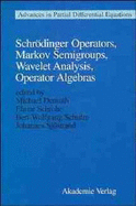Schrodinger Operators, Markov Semigroups, Wavelet Analysis, Operator Algebras