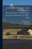 Schroeder's Cafe and the German Restaurant Tradition in San Francisco, 1907-1976: Oral History Transcript / And Related Material, 1976-198