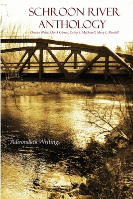 Schroon River Anthology - Watts, Charles, and Gibson, Chuck, and Randall, Mary L