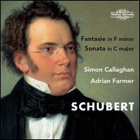 Schubert: Fantasie in F minor; Sonata in C major - Adrian Farmer (piano); Simon Callaghan (piano)