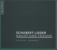 Schubert Lieder: Nacht und Trume - Ailish Tynan (soprano); Iain Burnside (piano)