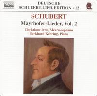 Schubert: Mayrhofer-Lieder, Vol. 2 - Burkhard Kehring (piano); Christiane Iven (mezzo-soprano)