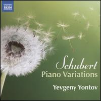 Schubert: Piano Variations - Yevgeny Yontov (piano)