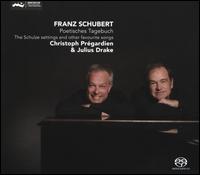 Schubert: Poetisches Tagebuch - Christoph Prgardien (tenor); Julius Drake (piano)