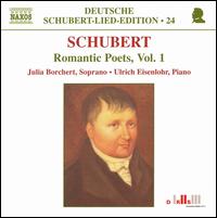 Schubert: Romantic Poets, Vol. 1 - Julia Borchert (soprano); Ulrich Eisenlohr (piano)