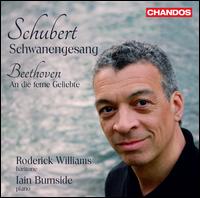 Schubert: Schwanengesang; Beethoven: An die ferne Geliebte - Iain Burnside (piano); Roderick Williams (baritone)