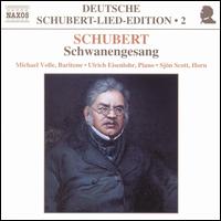 Schubert: Schwanengesang - Michael Volle (baritone); Ulrich Eisenlohr (piano)