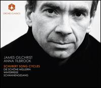 Schubert: Song Cycles - Anna Tilbrook (piano); James Gilchrist (tenor)