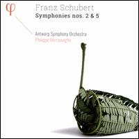 Schubert: Symphonies Nos. 2 & 5 - Antwerp Symphony Orchestra; Philippe Herreweghe (conductor)