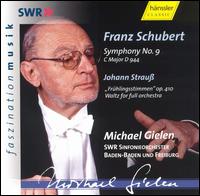 Schubert: Symphony No. 9; Strauss: Frhlingsstimmen - SWR Baden-Baden and Freiburg Symphony Orchestra; Michael Gielen (conductor)