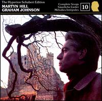 Schubert: The Complete Songs, Vol. 10 - Graham Johnson (piano); Martyn Hill (tenor)