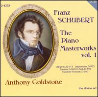Schubert: The Piano Masterworks, Vol. 1 - Anthony Goldstone (piano)